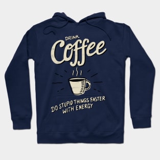 Drink Coffee Hoodie